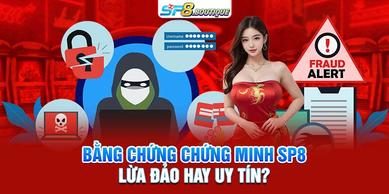 Bằng chứng chứng minh SP8 lừa đảo hay uy tín?