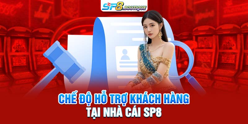 Chế độ hỗ trợ khách hàng tại nhà cái SP8