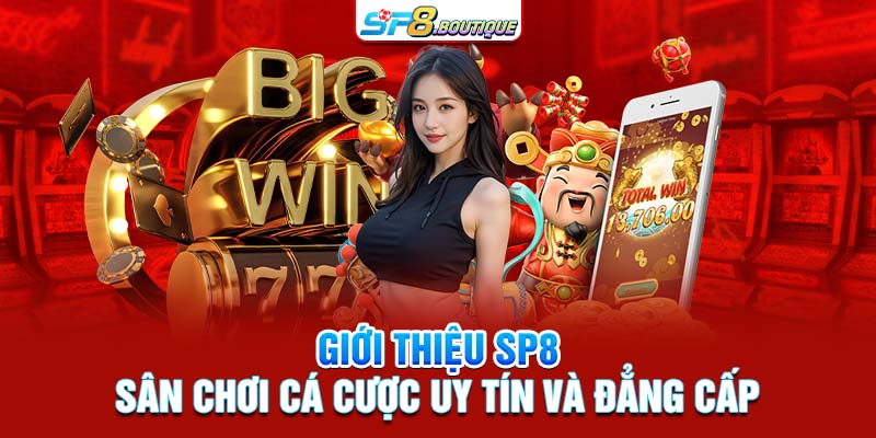 Giới Thiệu SP8 Sân Chơi Cá Cược Uy Tín và Đẳng Cấp