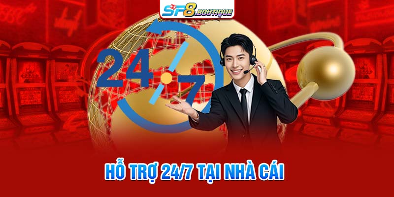 Hỗ trợ 24/7 tại nhà cái 