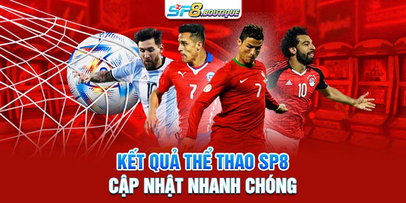 Kết quả thể thao SP8: cập nhật nhanh chóng