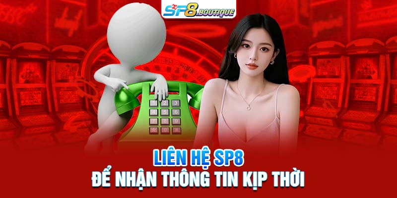 Liên hệ SP8 để nhận thông tin kịp thời