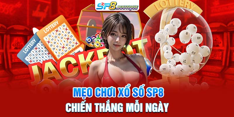 Mẹo chơi xổ số SP8 chiến thắng mỗi ngày