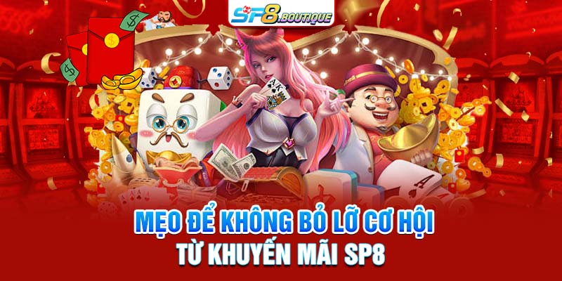 Mẹo để không bỏ lỡ cơ hội từ khuyến mãi SP8