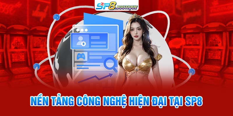 Nền tảng công nghệ hiện đại tại SP8