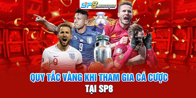 Quy tắc vàng khi tham gia cá cược tại SP8