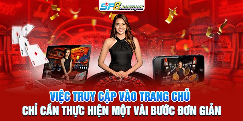 Việc truy cập vào trang chủ chỉ cần thực hiện một vài bước đơn giản